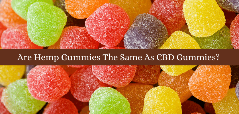 Are Hemp Gummies The Same as CBD Gummies?